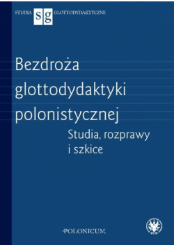 Bezdroża glottodydaktyki polonistycznej