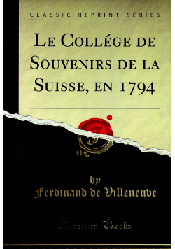 Le college de souvenirs de la suisse  reprint z 1830r