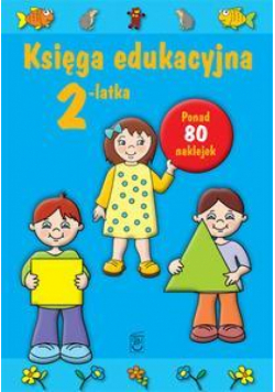 Księga edukacyjna 2-latka  wyd. 2013