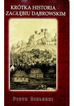Krótka historia o Zagłębiu Dąbrowskim