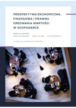 Perspektywa ekonomiczna finansowa i prawna kreowania wartości w gospodarce