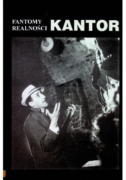 Fantomy realności Kantor