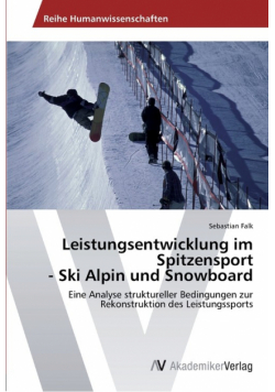 Leistungsentwicklung im Spitzensport  - Ski Alpin und Snowboard