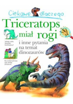 Ciekawe dlaczego - Triceratops miał rogi