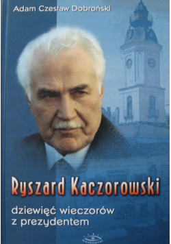 Ryszard Kaczorowski dziewięć wieczorów z prezydentem autograf autora