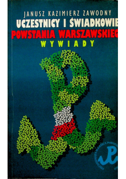 Uczestnicy i świadkowie Powstania Warszawskiego Wywiady