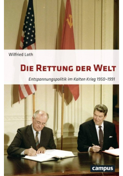Die Rettung der Welt Entspannungspolitik im Kalten Krieg 1950 - 1991