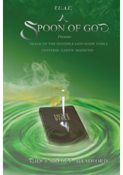 T.U.A.C. A Spoon of God Presents Image of the Invisible God made visible