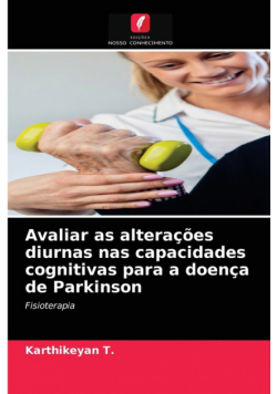 Avaliar as alterações diurnas nas capacidades cognitivas para a doença de Parkinson