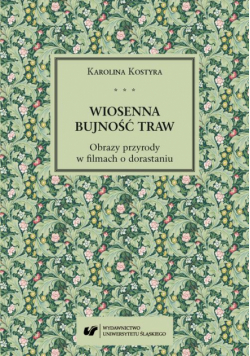 Wiosenna bujność traw. Obrazy przyrody w filmach o dorastaniu