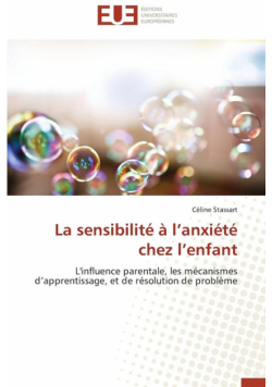 La sensibilité à l anxiété chez l enfant
