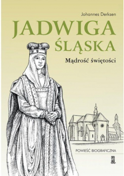 Jadwiga Śląska Mądrość Świętości