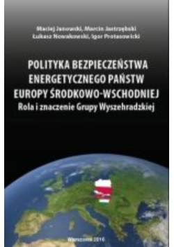 Polityka Bezpieczeństwa Energetycznego Państw Europy środkowo-wschodniej Rola I Znaczenie Grupy Wyszehradzkiej