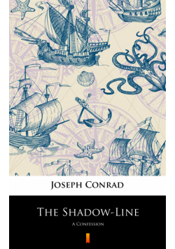 The Shadow-Line. A Confession