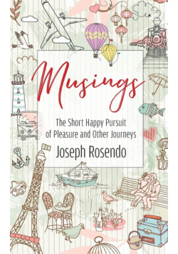 Musings - The Short Happy Pursuit of Pleasure and Other Journeys