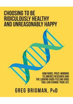 Choosing to Be Ridiculously Healthy and Unreasonably Happy