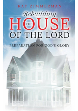 Rebuilding the House of the Lord