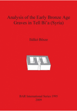 Analysis of the Early Bronze Age Graves in Tell Bi'a (Syria)