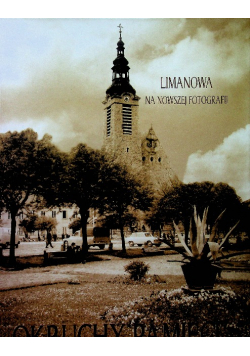 Okruchy pamięci Limanowa na nowszej fotografii