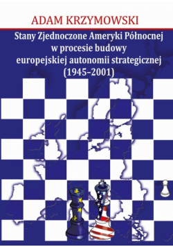 Stany Zjednoczone Ameryki Północnej w procesie budowy europejskiej autonomii strategicznej (1945-2001)
