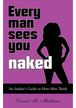 Every Man Sees You Naked