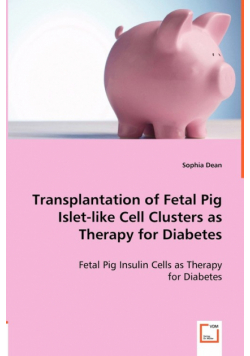 Transplantation of Fetal Pig Islet-like Cell Clusters as Therapy for Diabetes