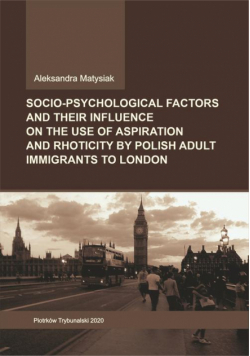 Socio-psychological factors and their influence on the use of aspiration and rhoticity by Polish adult immigrants to London.