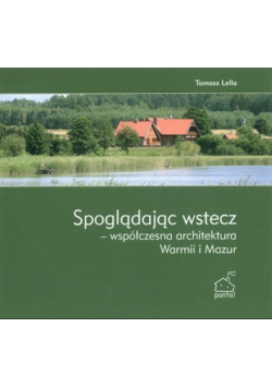 Spoglądając wstecz współczesna architektura  Warmii i Mazur
