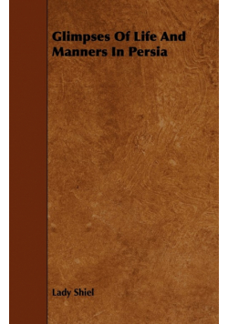 Glimpses of Life and Manners in Persia