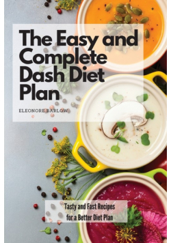 The Easy and Complete Dash Diet Plan