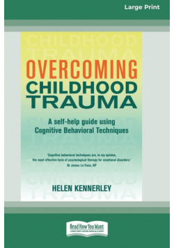 Overcoming Childhood Trauma (16pt Large Print Edition)