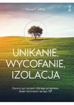 Unikanie, wycofanie, izolacja. Zacznij żyć...