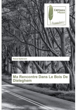 Ma Rencontre Dans Le Bois De Dieleghem