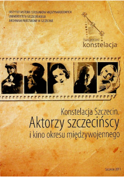 Konstelacja Szczecin Aktorzy szczecińscy i kino okresu międzywojennego