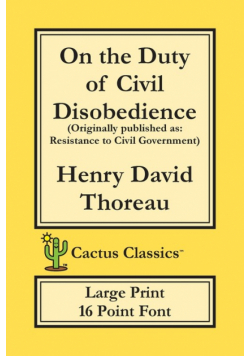 On the Duty of Civil Disobedience (Cactus Classics Large Print)