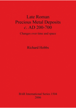 Late Roman Precious Metal Deposits c. AD 200-700