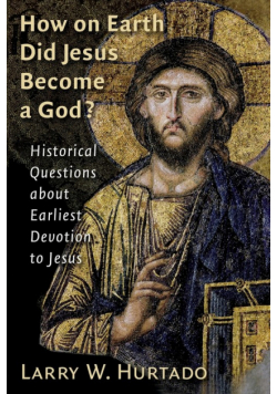 How on Earth Did Jesus Become a God?