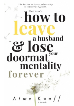 How to Leave a Husband & Lose Your Doormat Mentality Forever