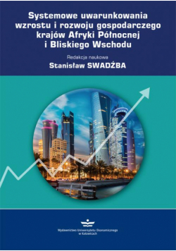 Systemowe uwarunkowania wzrostu i rozwoju gospodarczego krajów Afryki Północnej i Bliskiego Wschodu