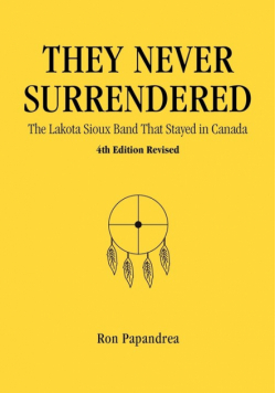 They Never Surrendered, The Lakota Sioux Band That Stayed in Canada