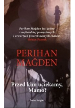 Przed kim uciekamy, Mamo?