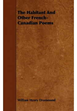 The Habitant and Other French-Canadian Poems