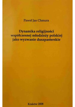 Dynamika religijności współczesnej młodzieży polskiej jako wyzwanie duszpasterskie