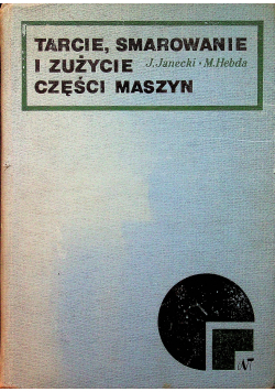 Tarcie smarowanie i zużycie części maszyn
