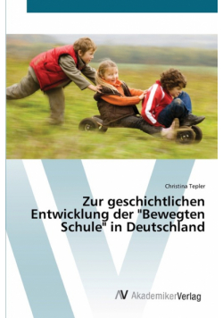 Zur geschichtlichen Entwicklung der "Bewegten Schule" in Deutschland
