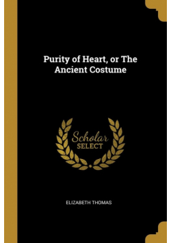 Purity of Heart, or The Ancient Costume