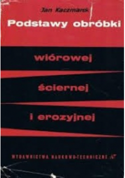 Podstawy obróbki wiórowej ściernej i erozyjnej