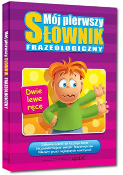 Mój pierwszy słownik frazeologiczny TW GREG