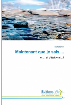 Maintenant que je sais....