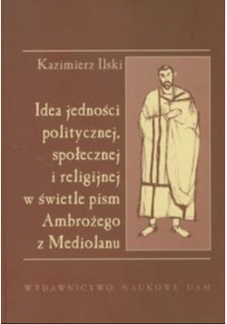 Idea jedności politycznej społecznej i religijnej w świetle pism Ambrożego z Mediolanu